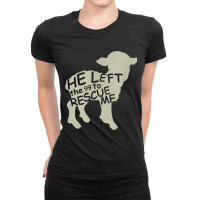 He Left The 99 To Rescue Me Christian For Men Women Ladies Fitted T-shirt | Artistshot