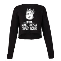 Vladimir Putin Make Russia Great Again Funny Cropped Sweater | Artistshot