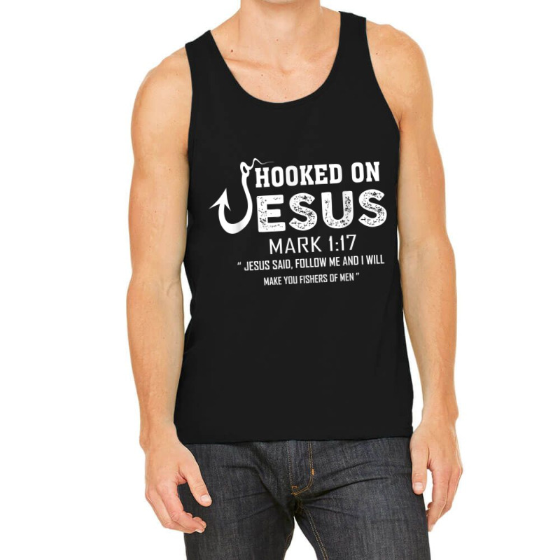 Hooked On Jesus Mark 117 Religious Bible Verse - Fishermen Day Gift Tank Top by Aria-Proctor | Artistshot