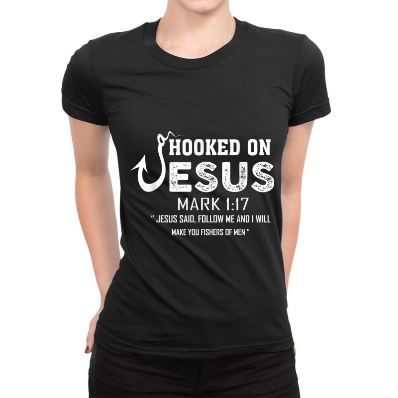 Hooked On Jesus Mark 117 Religious Bible Verse - Fishermen Day Gift Ladies Fitted T-Shirt by Aria-Proctor | Artistshot