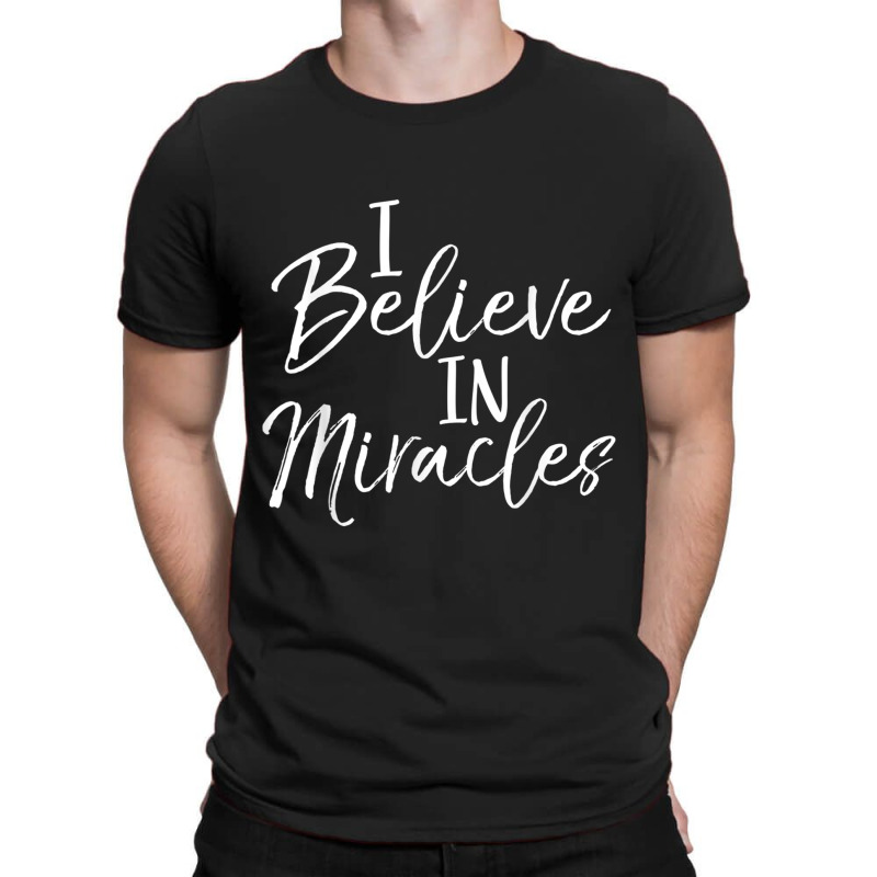 I Believe In Miracles Shirt Vintage Cool Bold Christian Tee Women My F T-shirt | Artistshot