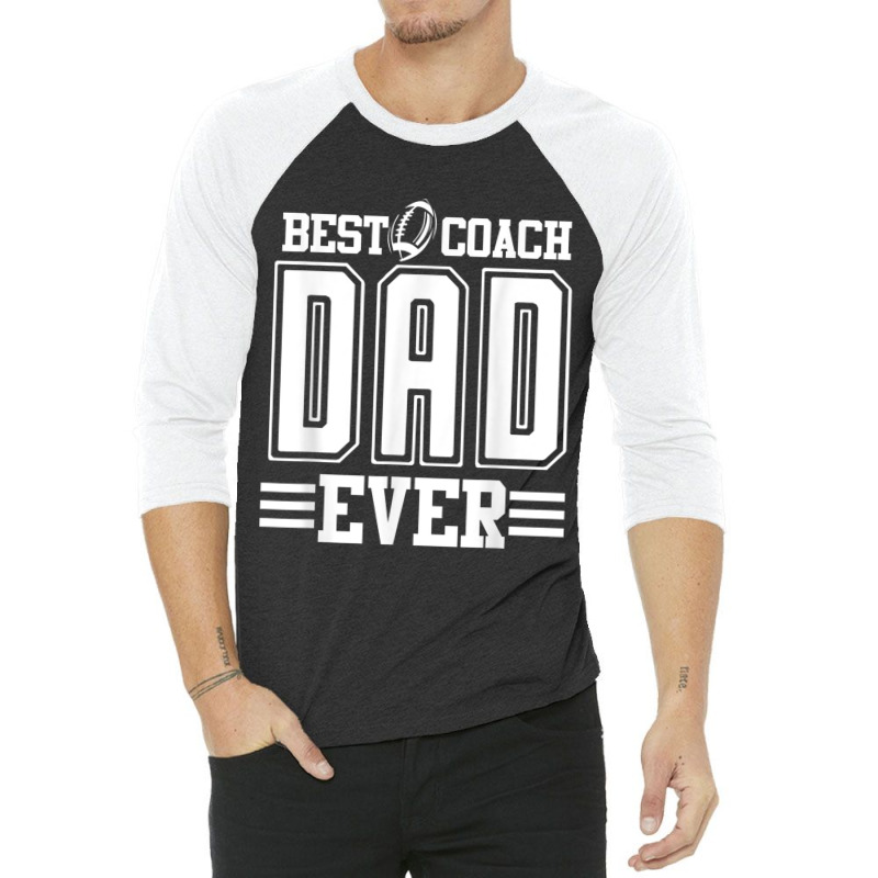 Mens Best Coach Dad Ever Football Fathers Day Funny High School 3/4 Sleeve Shirt | Artistshot