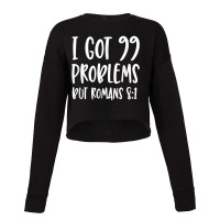 I Got 99 Problems But Romans 81 Bible Verse Christian Characters Video Cropped Sweater | Artistshot