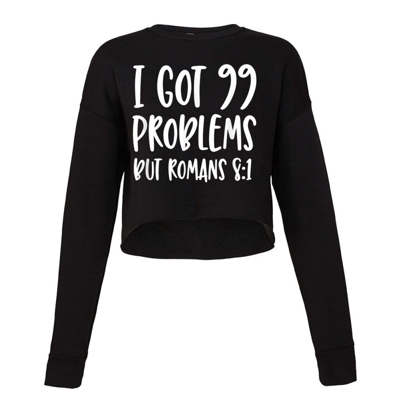 I Got 99 Problems But Romans 81 Bible Verse Christian Characters Video Cropped Sweater by Aria-Proctor | Artistshot