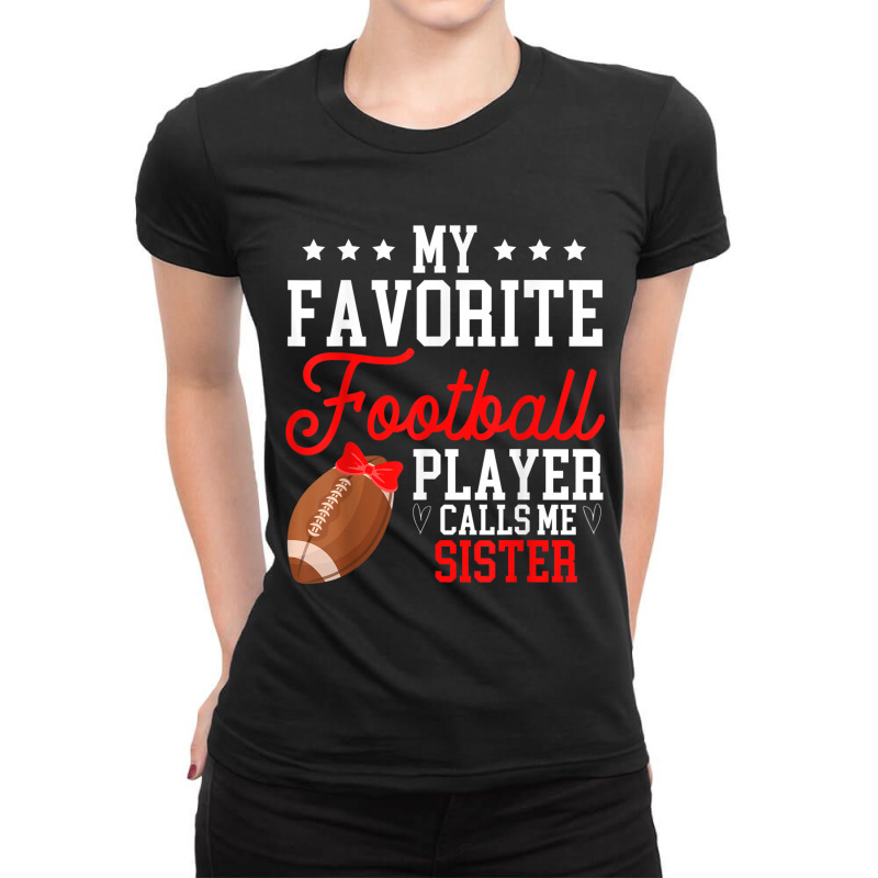 My Favorite Football Player Calls Me Sister Cute Ladies Fitted T-Shirt by Artist-Shannon | Artistshot