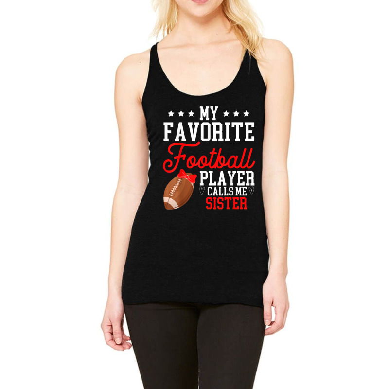 My Favorite Football Player Calls Me Sister Cute Racerback Tank by Artist-Shannon | Artistshot