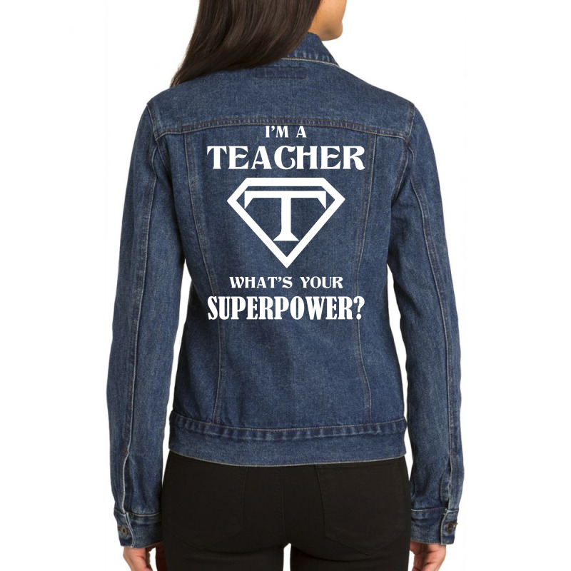 I Am A Teacher What Is Your Superpower Ladies Denim Jacket by tshiart | Artistshot