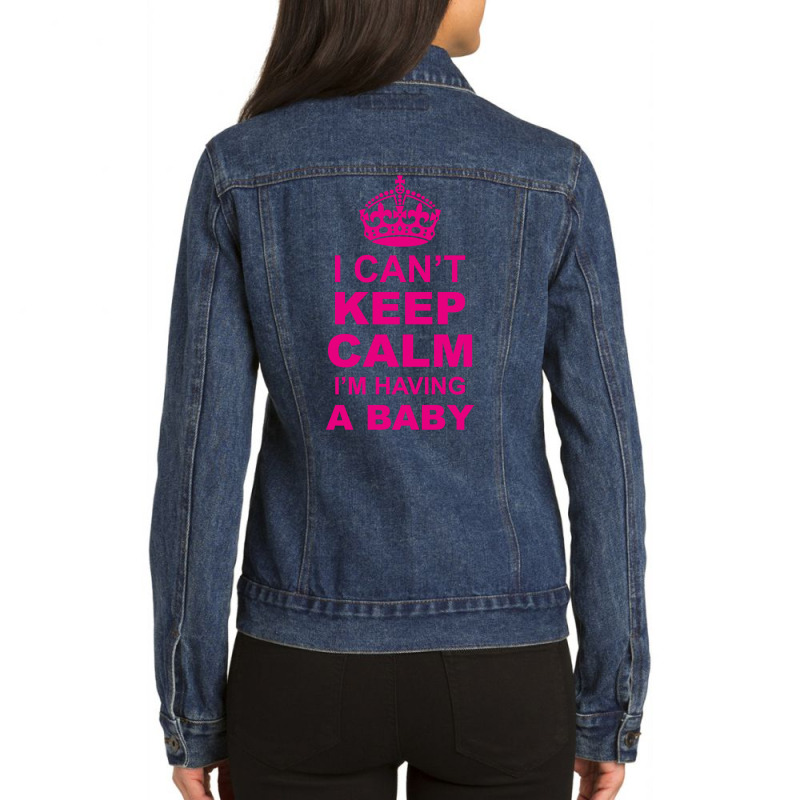 I Cant Keep Calm I Am Having A Baby Ladies Denim Jacket | Artistshot