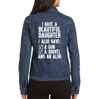 I Have A Beautiful Daughter, I Also Have: A Gun, A Shovel And An Alibi Ladies Denim Jacket | Artistshot