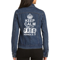 Keep Calm And Let Fred Handle It Ladies Denim Jacket | Artistshot