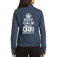 Keep Calm And Let Kyle Handle It Ladies Denim Jacket | Artistshot