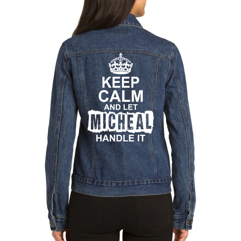 Keep Calm And Let Michael Handle It Ladies Denim Jacket by tshiart | Artistshot