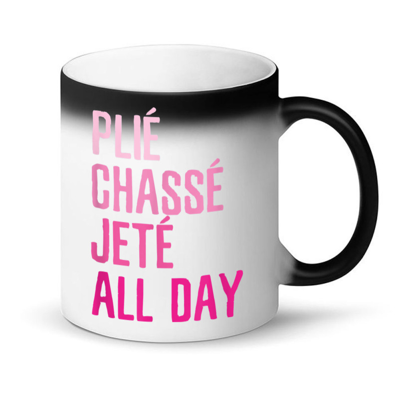 Plie Chasse Jete All Day  Dance Ballet Apparel Magic Mug | Artistshot