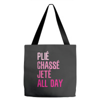 Plie Chasse Jete All Day  Dance Ballet Apparel Tote Bags | Artistshot