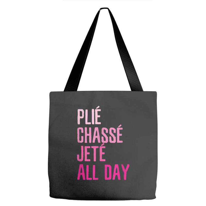 Plie Chasse Jete All Day  Dance Ballet Apparel Tote Bags | Artistshot