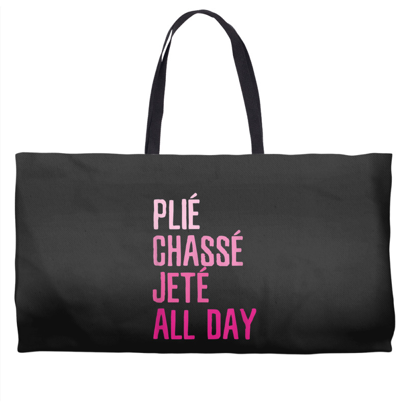 Plie Chasse Jete All Day  Dance Ballet Apparel Weekender Totes | Artistshot