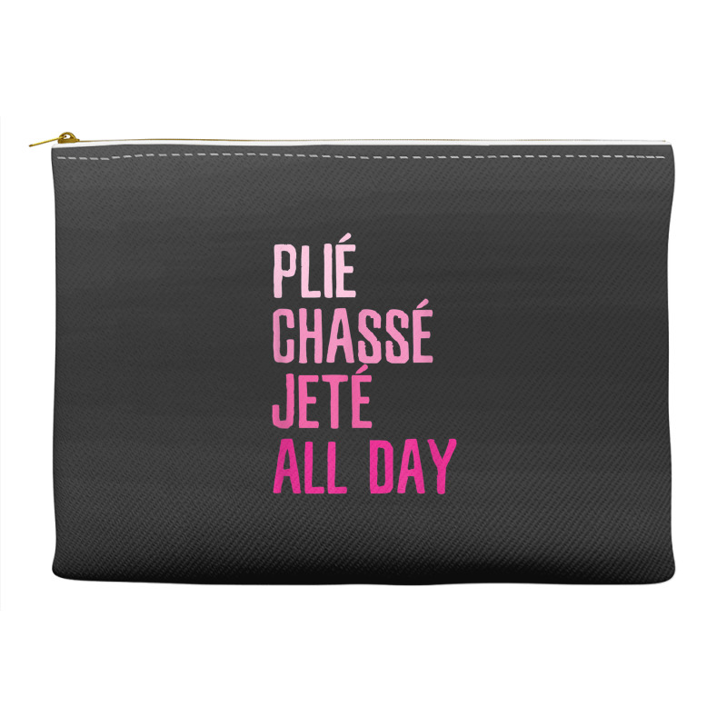 Plie Chasse Jete All Day  Dance Ballet Apparel Accessory Pouches | Artistshot