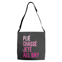 Plie Chasse Jete All Day  Dance Ballet Apparel Adjustable Strap Totes | Artistshot