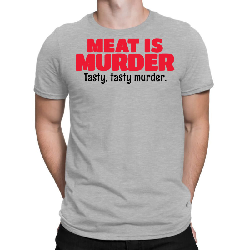 Meat Is Murder Tasty Tasty Murder T-shirt | Artistshot