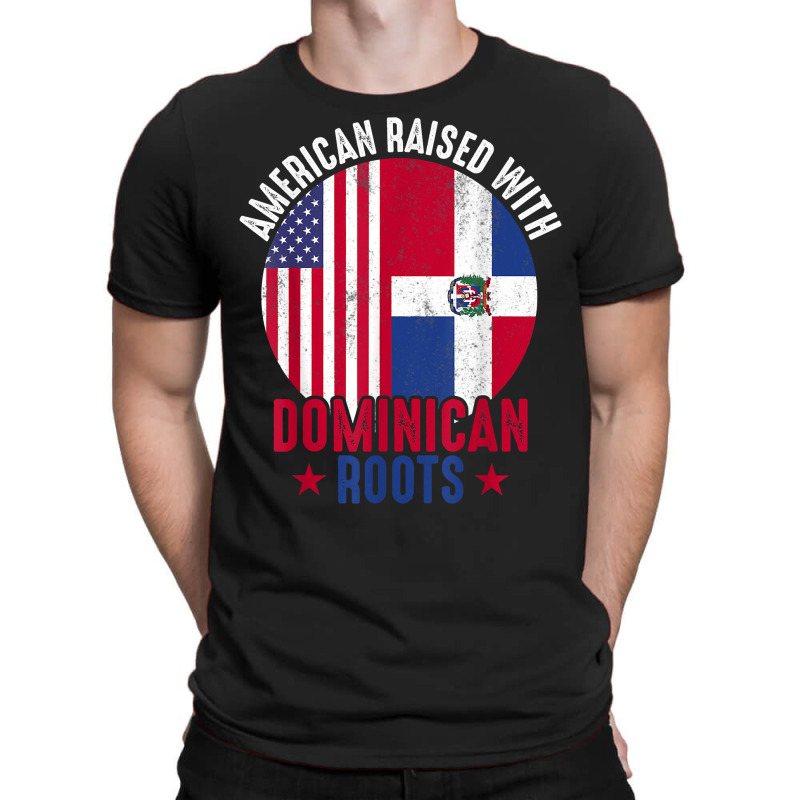 American Raised With Dominican Roots Dominican Republic Flag T Shirt T-Shirt by ruffelbzk | Artistshot