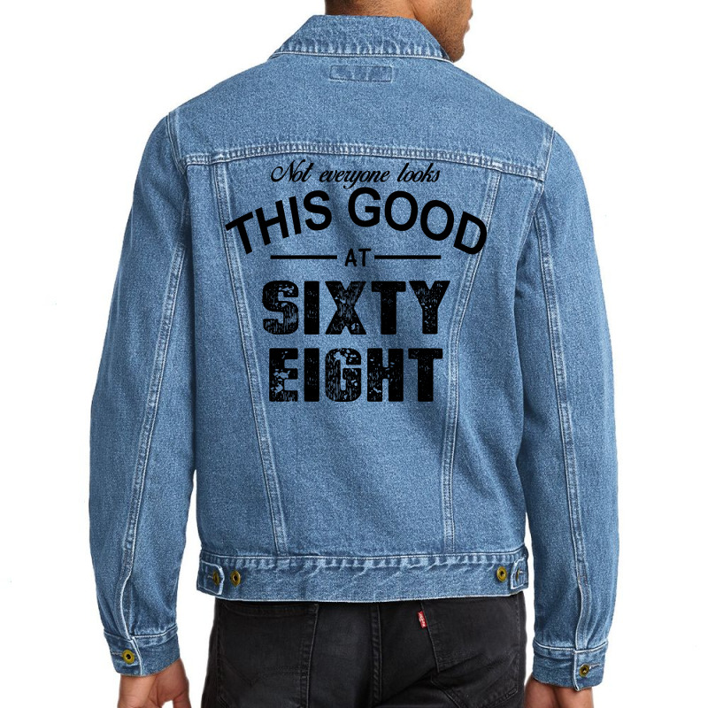 Not Everyone Looks This Good At Sixty Eight Men Denim Jacket | Artistshot