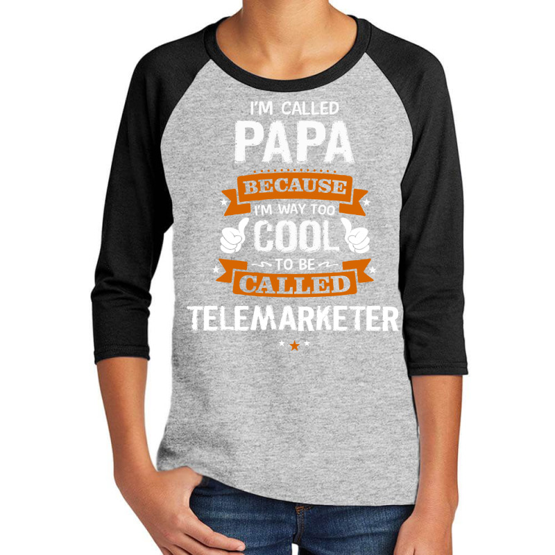 Papa Because To Be Called Telemarketer Youth 3/4 Sleeve by thanchashop | Artistshot