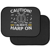 Musician Harpist Harp Player Caution! I Always Harp On T Shirt Rear Car Mat | Artistshot