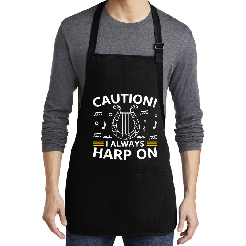 Musician Harpist Harp Player Caution! I Always Harp On T Shirt Medium-Length Apron by yodishsaraveks | Artistshot