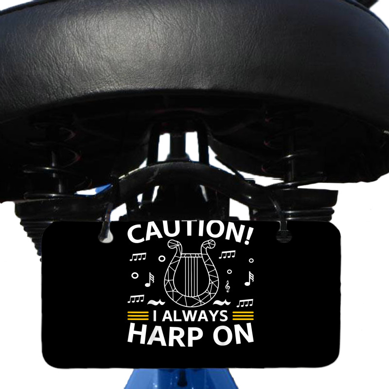 Musician Harpist Harp Player Caution! I Always Harp On T Shirt Bicycle License Plate by yodishsaraveks | Artistshot