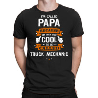 Papa Because To Be Called Truck Mechanic T-shirt | Artistshot