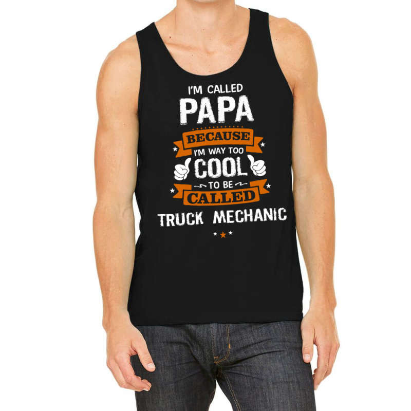 Papa Because To Be Called Truck Mechanic Tank Top by thanchashop | Artistshot