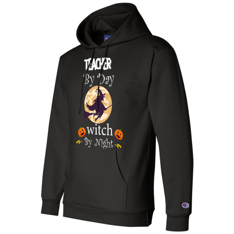 Halloween Teacher Gift T  Shirtteacher By Day Witch By Night, Teacher Champion Hoodie by oweber478 | Artistshot