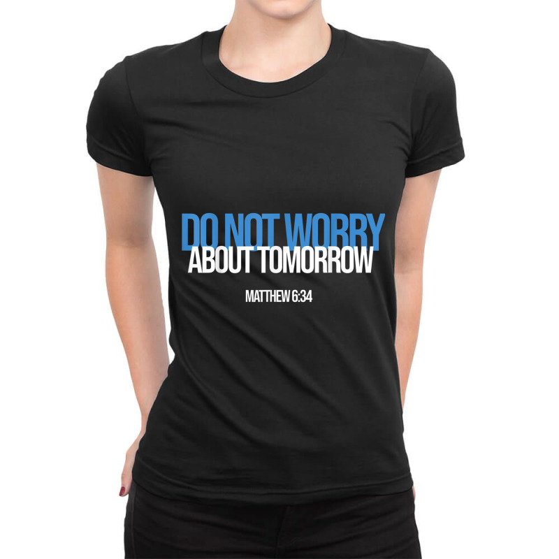 Do Not Worry About Tomorrow Matthew 634 Bible Verse Jesus Games Charac Ladies Fitted T-Shirt by Aria-Proctor | Artistshot