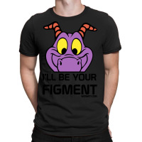 Ill Be Your Figment Epcot Journey Into Imagination T-shirt | Artistshot