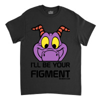 Ill Be Your Figment Epcot Journey Into Imagination Classic T-shirt | Artistshot