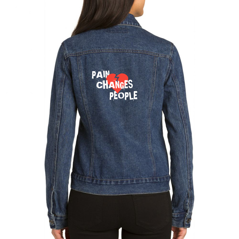 Pain Changes People Ladies Denim Jacket by lovekeshpal | Artistshot