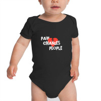 Pain Changes People Baby Bodysuit | Artistshot