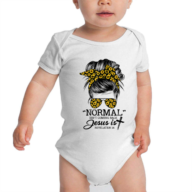 Normal Is Not Coming Back But Jesus Is Messy Bun Sunflower T Shirt Baby Bodysuit | Artistshot