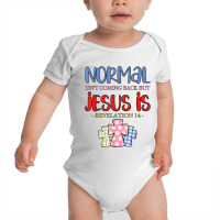 Normal Is Not Coming Back But Jesus Is Revelation 14 Tshirt Baby Bodysuit | Artistshot