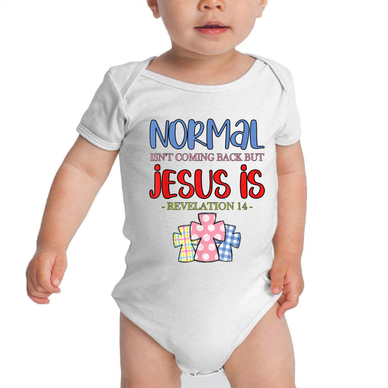 Normal Is Not Coming Back But Jesus Is Revelation 14 Tshirt Baby Bodysuit by Great Tshirt | Artistshot