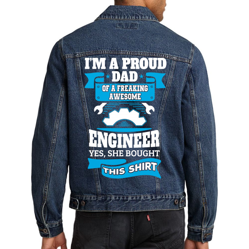 I'm A Proud Dad Of A Freaking Awesome Engineer.... Men Denim Jacket | Artistshot