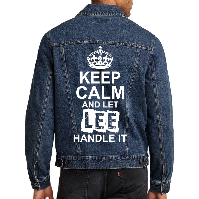 Keep Calm And Let Lee Handle It Men Denim Jacket | Artistshot