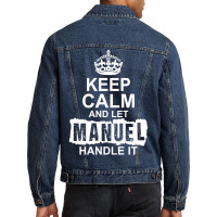 Keep Calm And Let Manuel Handle It Men Denim Jacket | Artistshot