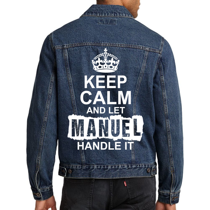 Keep Calm And Let Manuel Handle It Men Denim Jacket | Artistshot