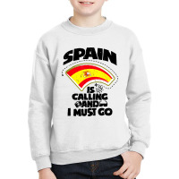 Spain Is Calling And I Must Go Youth Sweatshirt | Artistshot