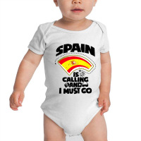 Spain Is Calling And I Must Go Baby Bodysuit | Artistshot