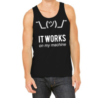 Shrug It Works On My Machine Funny Programmer Excuse White Design Tank Top | Artistshot