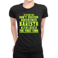 What Your Barista Told You To Do Ladies Fitted T-shirt | Artistshot