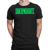 Dub Syndicate T-shirt | Artistshot