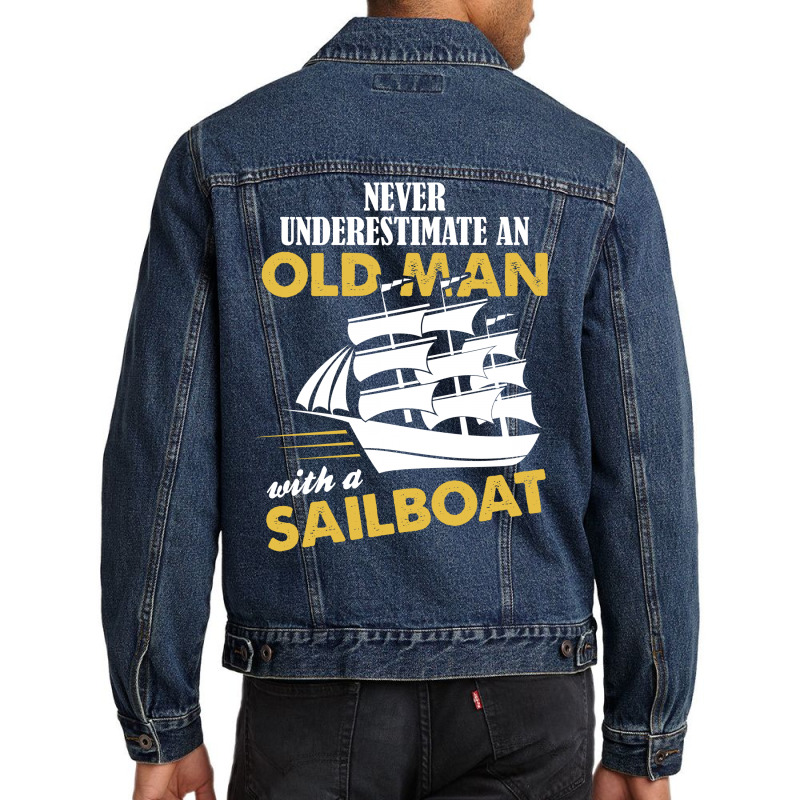 Never Underestimate An Old Man With A Sailboat Men Denim Jacket | Artistshot